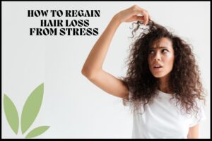 How To Regain Hair Loss From Stress -Featured Image